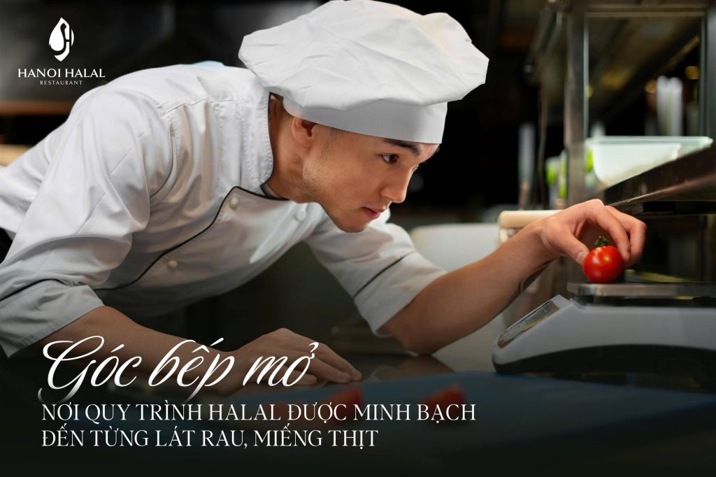 Góc bếp mở – Nơi quy trình Halal được minh bạch đến từng lát rau, miếng thịt